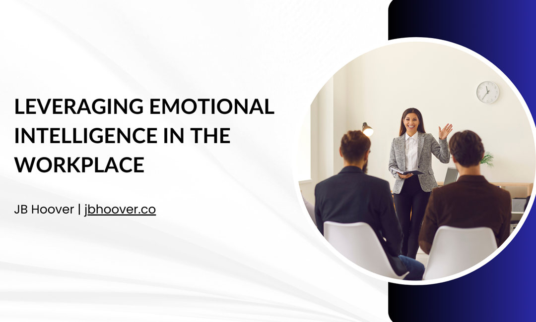 Leveraging Emotional Intelligence in the Workplace