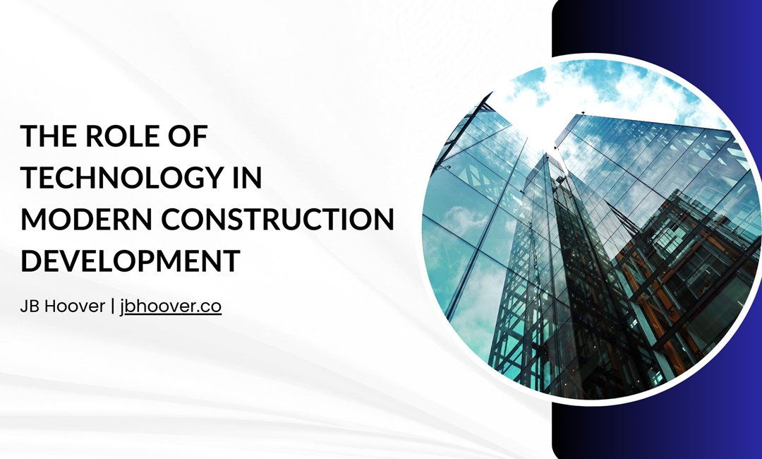 The Role of Technology in Modern Construction Development