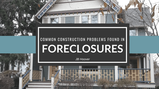 Common Construction Problems Found In Foreclosures