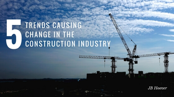 5 Trends Causing Change in the Construction Industry